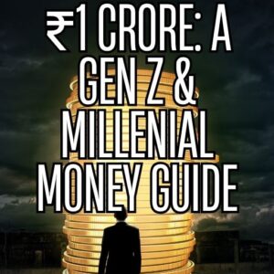 💸 From Zero to ₹1 Crore: A Practical Wealth-Building System for Indian Millennials